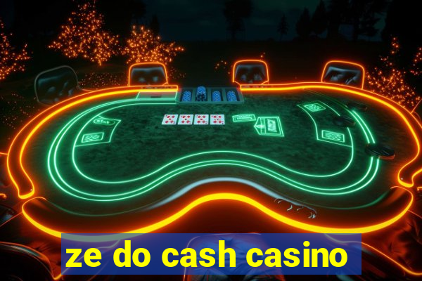 ze do cash casino